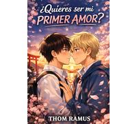 ¿Quieres ser mi primer amor?: Una historia sobre lo que no supimos parar