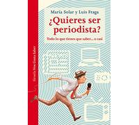 ¿Quieres ser periodista?: Todo lo que tienes que saber... o casi: 32 (Las Tres Edades / Nos Gusta Saber)