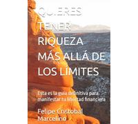 QUIERES TENER RIQUEZA MÁS ALLÁ DE LOS LÍMITES: Esta es la guía definitiva para manifestar tu libertad financiera