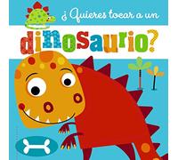 ¿Quieres tocar a un dinosaurio? (Castellano - A PARTIR DE 0 AÑOS - PROYECTO DE 0 A 3 AÑOS - Libros sensoriales)