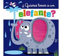 ¿Quieres tocar a un elefante? (Castellano - A PARTIR DE 0 AÑOS - PROYECTO DE 0 A 3 AÑOS - Libros manipulativos)