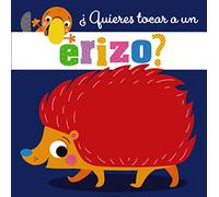 ¿Quieres tocar a un erizo? (Castellano - A PARTIR DE 0 AÑOS - PROYECTO DE 0 A 3 AÑOS - Libros sensoriales)