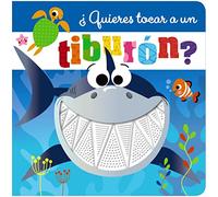 ¿Quieres tocar a un tiburón? (Castellano - A PARTIR DE 0 AÑOS - PROYECTO DE 0 A 3 AÑOS - Libros sensoriales)