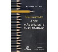 Quiero Aprender A Ser Más Eficiente En El Trabajo