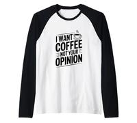 Quiero café, no tu opinión, Amantes del café Divertidos Camiseta Manga Raglan