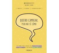 Quiero cambiar, pero no sé cómo: Un libro para tener una buena relación con la comida y alcanzar el amor propio (Libros singulares)