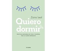 Quiero dormir: Prácticas milenarias de yoga y ayueveda para un sueño reparador (Salud natural)
