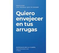 Quiero envejecer en tus arrugas: Ojalá leas los poemas que te escribí