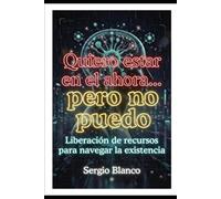 Quiero estar en el ahora... pero no puedo: Liberación de recursos para navegar la existencia (La Dinámica de la Continuidad)