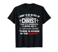 Quiero estar tan lleno de Cristo que si un mosquito me muerde Camiseta