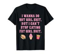Quiero hacer Hot Girl S-hit pero no puedo parar Camiseta
