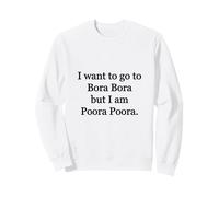 Quiero IR a Bora Bora Pero Soy Poora Poora Sudadera