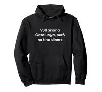 Quiero IR a Cataluña, Pero no Tengo Dinero Funny Sudadera con Capucha