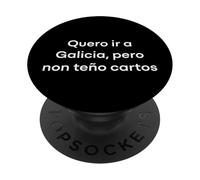 Quiero IR a Galicia, Pero no Tengo Dinero Funny PopSockets PopGrip Adhesivo