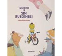¡quiero Ir Sin Ruedines!