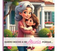 Quiero Mucho a Mi Abuela Porque...: De Una Nieta Para Su Abuela (I love my ... because...)