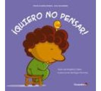 ¡Quiero no pensar!