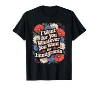 Quiero para ti lo que quieres para los inmigrantes Retro Floral Camiseta