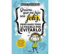 Quiero que mi hijo sea feliz, pero hago todo lo posible por evitarlo: Consigue que tu hijo crezca sano y alegre atendiendo a las leyes de la evolución: 20 (Vida actual)