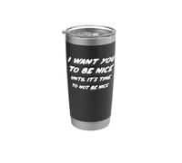 Quiero que seas amable hasta que sea hora de no ser amable Vaso térmico de acero inoxidable de doble pared