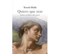 Quiero que seas. Sobre el amor de Dios: Sobre el Dios del amor (fuera de colección)