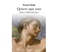 Quiero que seas. Sobre el amor de Dios: Sobre el Dios del amor (fuera de colección)