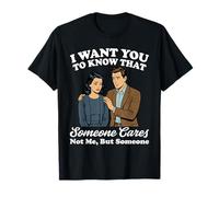 Quiero Que sepas Que Alguien no me Importa Sino Alguien Camiseta