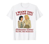 Quiero Que sepas Que Alguien no me Importa Sino Alguien Camiseta