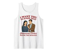 Quiero Que sepas Que Alguien no me Importa Sino Alguien Camiseta sin Mangas