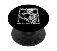 Quiero Que sepas Que Alguien no se Preocupa por mí Sino Alguien Esqueleto PopSockets PopGrip Adhesivo