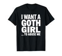 Quiero Que una Chica gótica Abuse de mí Camiseta