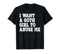Quiero que una chica gótica abuse de mí Cita divertida Camiseta