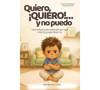 Quiero, ¡quiero!… y no puedo: Una historia para entender por qué mamá y papá dicen no (Grandes momentos de crecimiento)