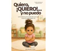 Quiero, ¡quiero!… y no puedo: Una historia para entender por qué mamá y papá dicen no (Grandes momentos de crecimiento)