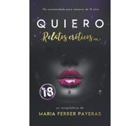 QUIERO: Relatos eróticos, vol. 1