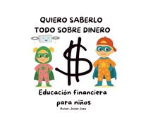 Quiero saberlo todo sobre dinero: Educación financiera para niños