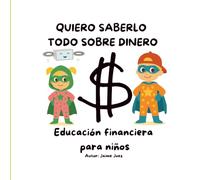 Quiero saberlo todo sobre dinero: Educación financiera para niños (Broker Junior)