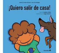 ¡Quiero salir de casa! | Angélica Sátiro, Edgar Ramírez (il·lustr.)