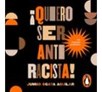 ¡Quiero ser antirracista!