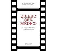 Quiero ser médico: La identidad médica vista desde el cine (Fuera de Colección)