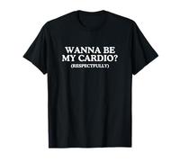 Quiero Ser Mi Cardio Divertido Desquiciado Humor Adulto Meme Obsceno Camiseta