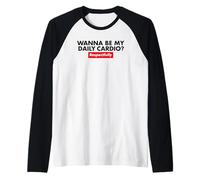 Quiero ser mi Cardio respetuosamente Camiseta Manga Raglan
