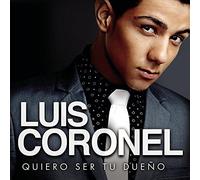Coronel, Luis - Quiero Ser Tu Dueno