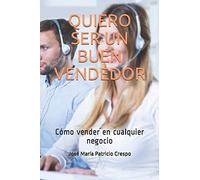 QUIERO SER UN BUEN VENDEDOR: Cómo vender en cualquier negocio (Diálogo Directo)