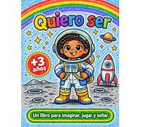 Quiero ser: Un libro para imaginar, jugar y soñar (BraveBloom Books)