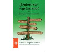 ¿quiero Ser Vegetariano?: Claves Para Tomar Una Decision