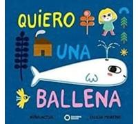 QUIERO UNA BALLENA (ILUSTRADOS)