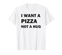 Quiero una Pizza, no un Abrazo Camiseta