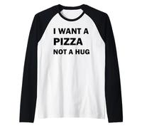 Quiero una Pizza, no un Abrazo Camiseta Manga Raglan