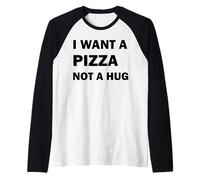 Quiero una Pizza, no un Abrazo Camiseta Manga Raglan
